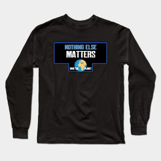 Nothing else matters Long Sleeve T-Shirt